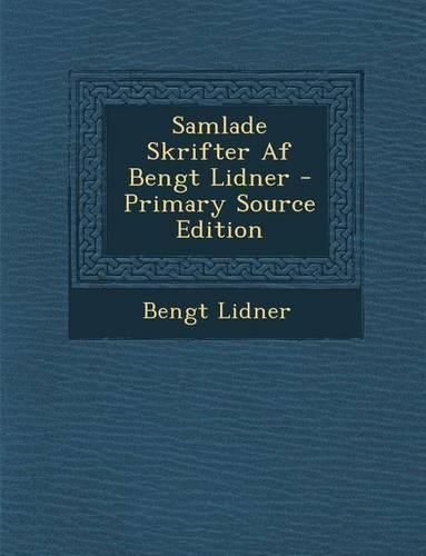 Samlade Skrifter AF Bengt Lidner