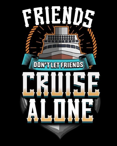 Friends Don't Let Friends Cruise Alone