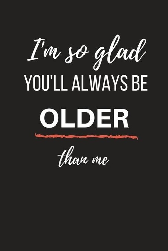 You'll Always Be Older Than Me