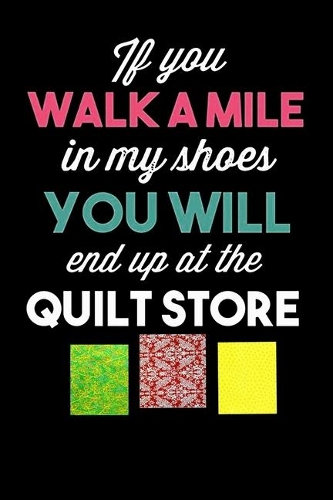 You Will End up at The Quilt Store