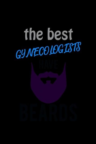 The Best Gynecologists have Beards