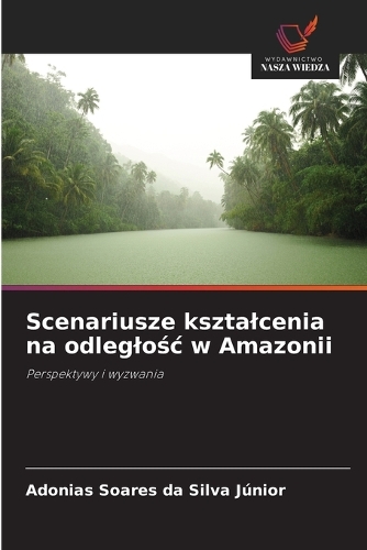 Scenariusze ksztalcenia na odleglośc w Amazonii