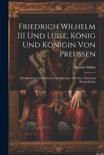 Friedrich Wilhelm III Und Luise, König Und Königin Von Preussen