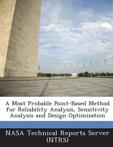 A Most Probable Point-Based Method for Reliability Analysis, Sensitivity Analysis and Design Optimization