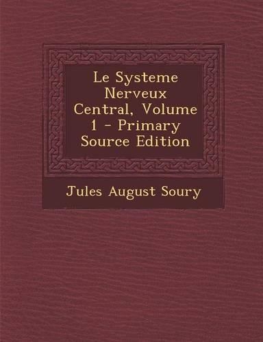 Le Systeme Nerveux Central, Volume 1