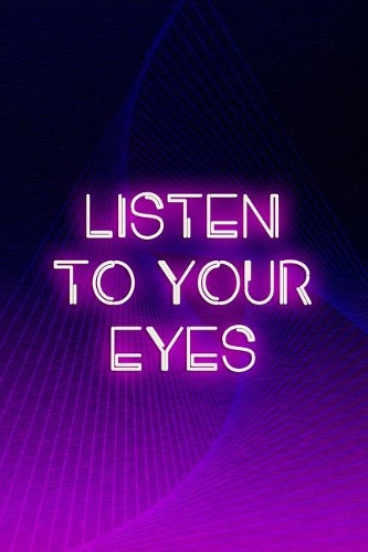 Listen to Your Eyes