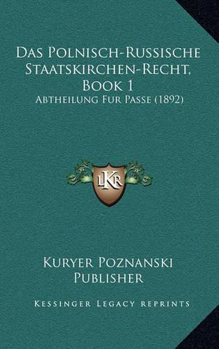 Das Polnisch-Russische Staatskirchen-Recht, Book 1