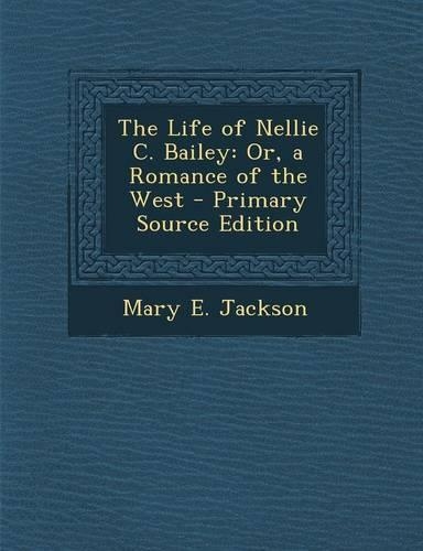 The Life of Nellie C. Bailey