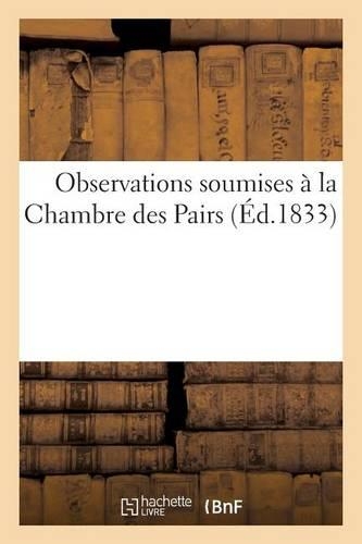 Observations Soumises À La Chambre Des Pairs