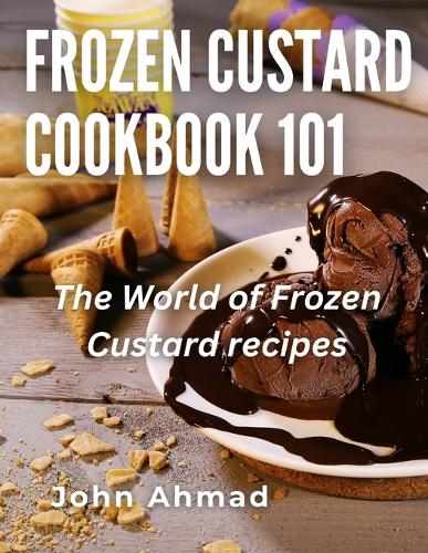 Frozen Custard Cookbook 101
