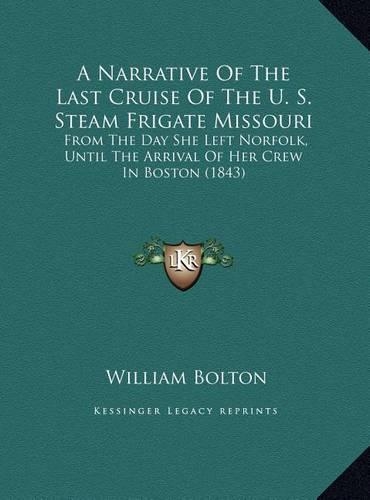 A Narrative of the Last Cruise of the U. S. Steam Frigate MIA Narrative of the Last Cruise of the U. S. Steam Frigate Missouri Ssouri