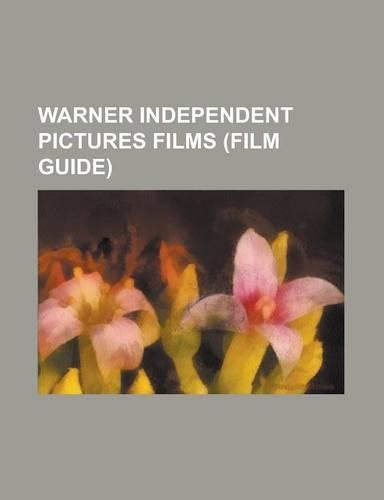 Warner Independent Pictures Films (Film Guide)