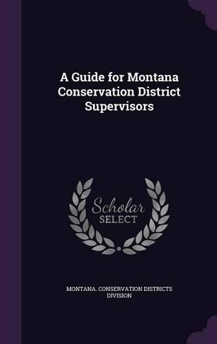 A Guide for Montana Conservation District Supervisors