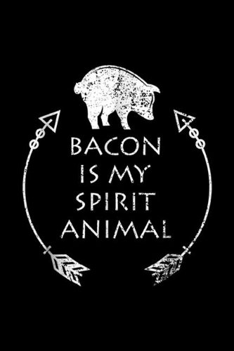 Bacon is my Spirit Animal