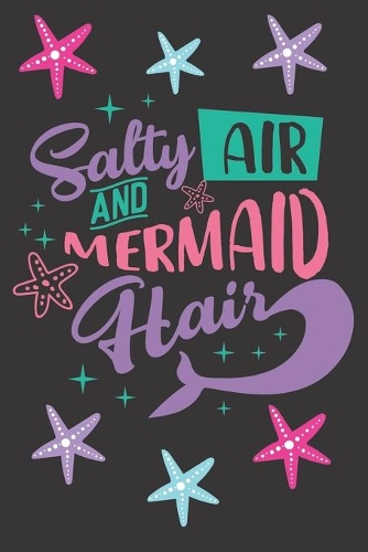 Salty Air And Mermaid Hair