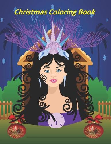 Christmas Coloring Book: Perfect Christmas gift Have fun coloring, with your kids with this Fantastic Coloring Book for Kids Ages 2-4, 4-8