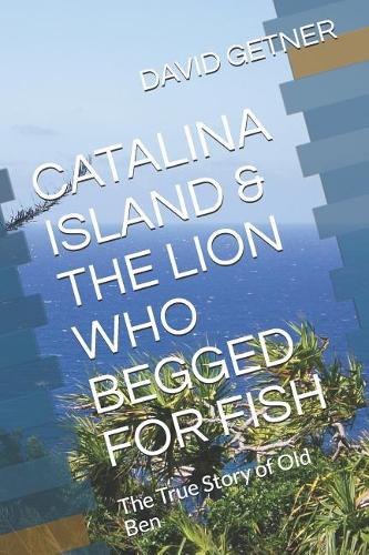 Catalina Island & the Lion Who Begged for Fish