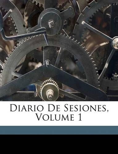 Diario De Sesiones, Volume 1