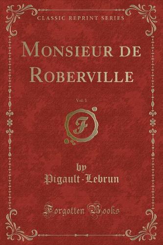 Monsieur de Roberville, Vol. 1 (Classic Reprint)
