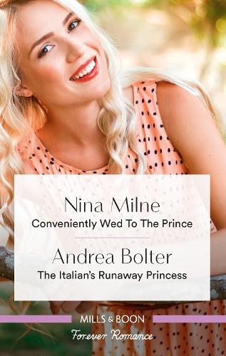 Conveniently Wed To The Prince/The Italian's Runaway Princess