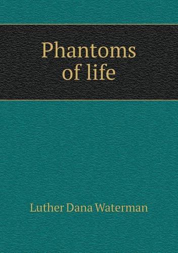 Phantoms of Life