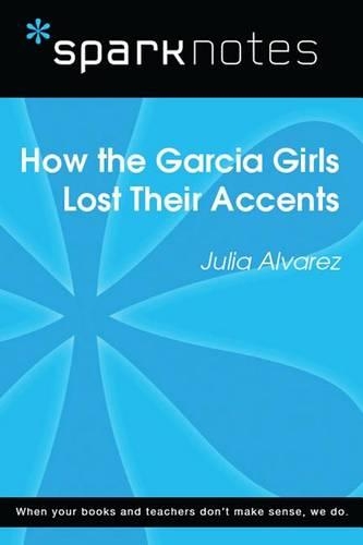 How the Garcia Girls Lost Their Accents (Sparknotes Literature Guide)