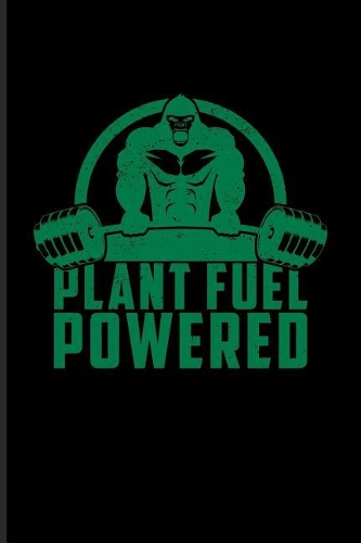 Plant Fuel Powered