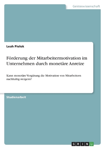 Förderung der Mitarbeitermotivation im Unternehmen durch monetäre Anreize
