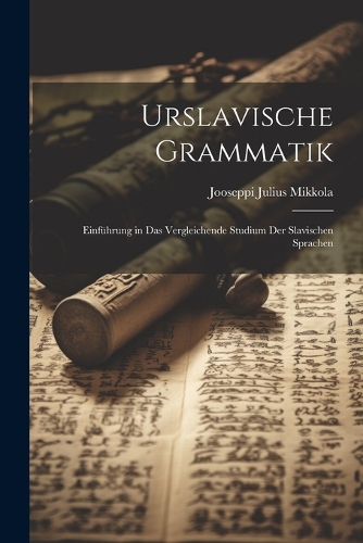 Urslavische Grammatik; Einführung in das vergleichende Studium der slavischen Sprachen