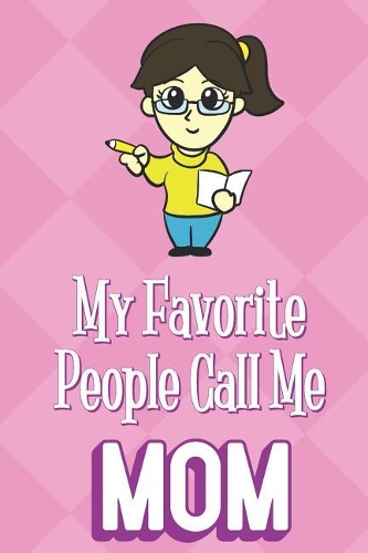 My Favorite People Call Me Mom