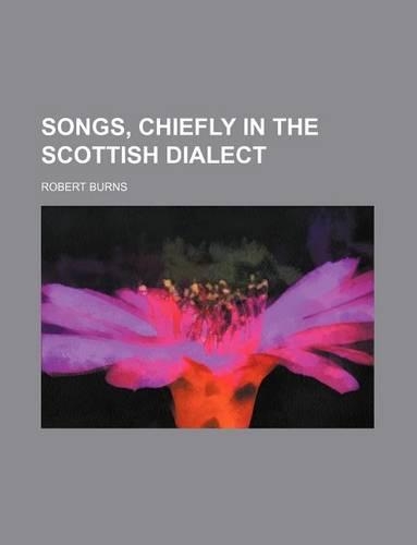 Songs, Chiefly in the Scottish Dialect
