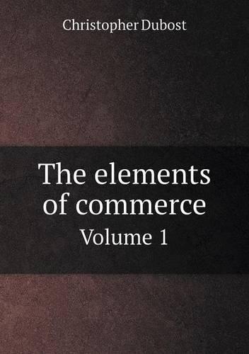 The elements of commerce Volume 1