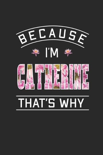 Because I'm Catherine That's Why