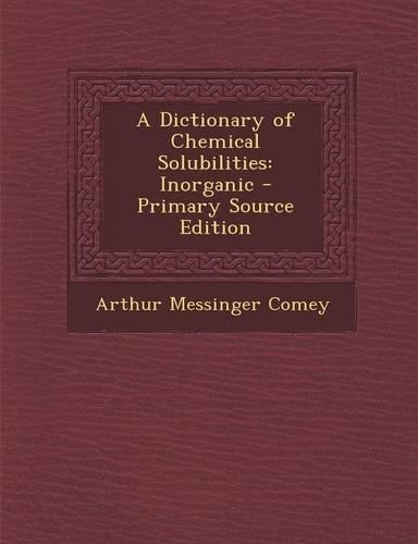 A Dictionary of Chemical Solubilities