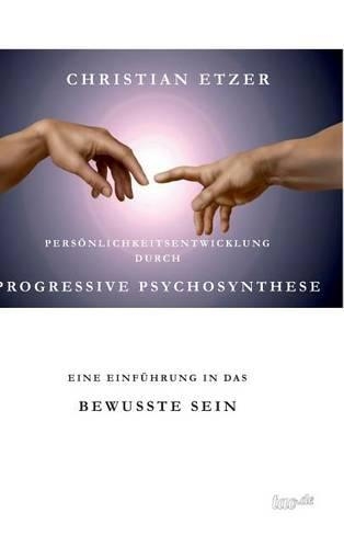 Personlichkeitsentwicklung Durch Progressive Psychosynthese
