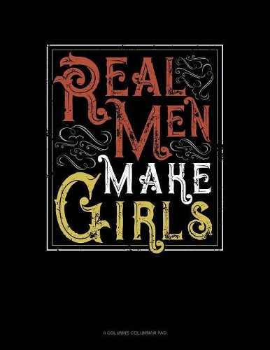 Real Men Make Girls
