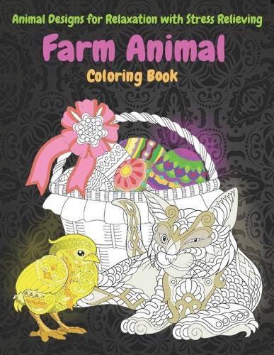 Farm Animal - Coloring Book - Animal Designs for Relaxation with Stress Relieving