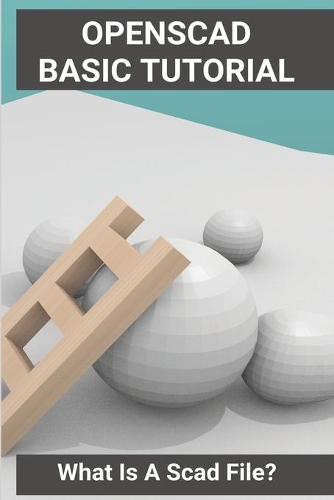 Openscad Basic Tutorial