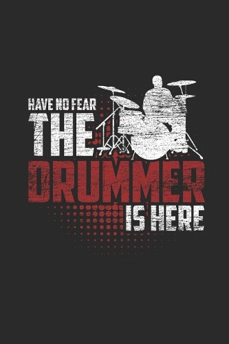 Have No Fear The Drummer Is Here