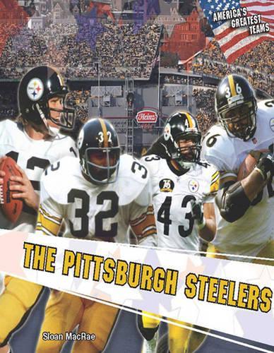 The Pittsburgh Steelers (America's Greatest Teams)