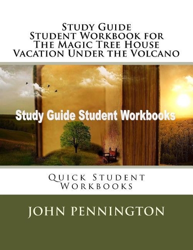 Study Guide Student Workbook for The Magic Tree House Vacation Under the Volcano