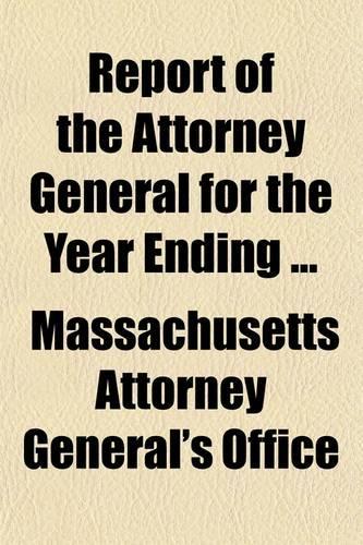 Report of the Attorney General for the Year Ending