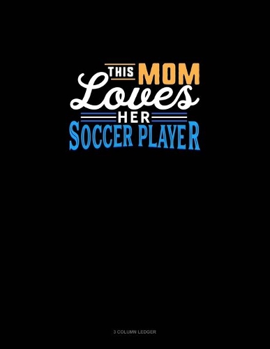 This Mom Loves Her Soccer Player