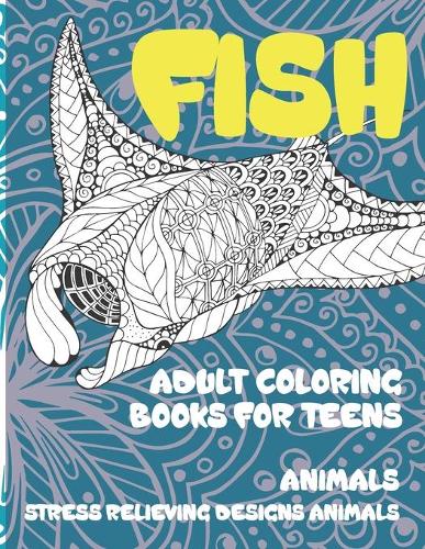 Adult Coloring Books for Teens - Animals - Stress Relieving Designs Animals - Fish