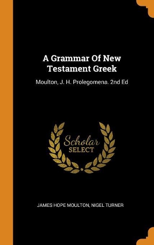 A Grammar of New Testament Greek