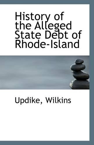 History of the Alleged State Debt of Rhode-Island