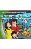 My First Trip to the Aquarium /Mi Primera Visita Al Acuario