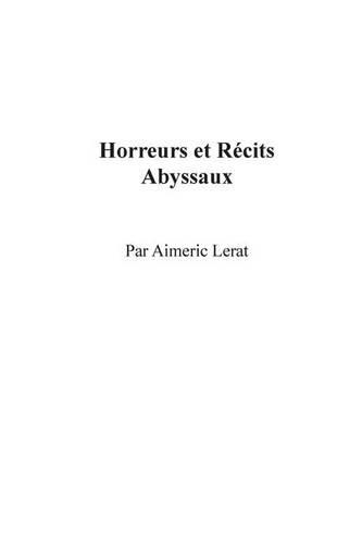 Horreurs Et Recits Abyssaux: (French)