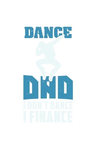 Dance Dad I Don't Dance I Finance