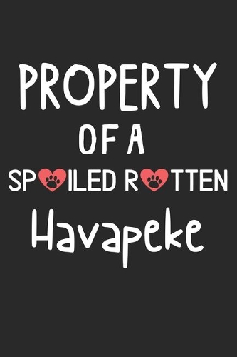 Property Of A Spoiled Rotten Havapeke